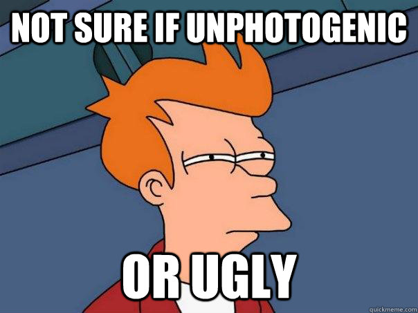Not sure if unphotogenic  Or ugly - Not sure if unphotogenic  Or ugly  Futurama Fry