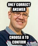 Only correct answer Choose A to confirm  Zaney Zinke