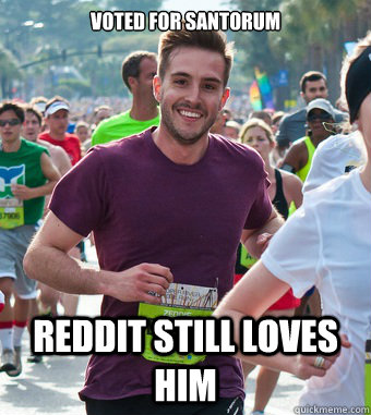 voted for santorum reddit still loves him  Rediculously Photogenic Guy