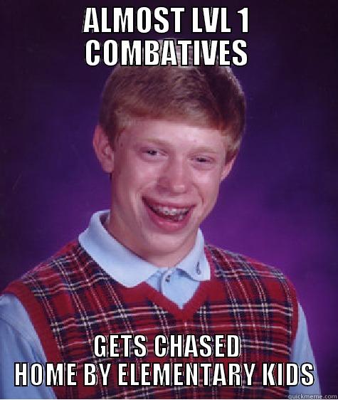 LOSER KID  - ALMOST LVL 1 COMBATIVES GETS CHASED HOME BY ELEMENTARY KIDS  Bad Luck Brian