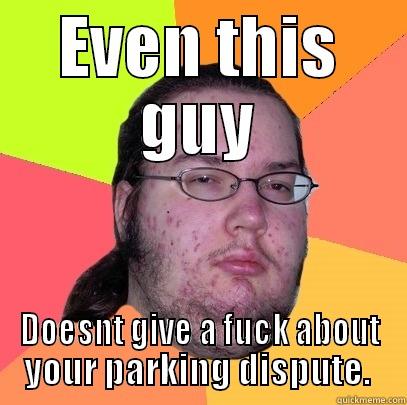 West Hollywood Bitches - EVEN THIS GUY DOESNT GIVE A FUCK ABOUT YOUR PARKING DISPUTE.  Butthurt Dweller