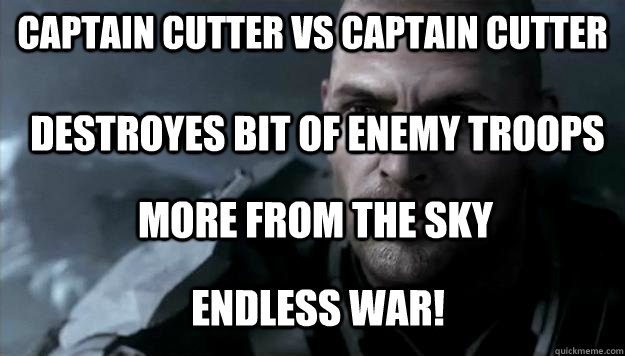 Captain cutter vs Captain Cutter destroyes bit of enemy troops Endless war! More from the sky - Captain cutter vs Captain Cutter destroyes bit of enemy troops Endless war! More from the sky  Halo Wars