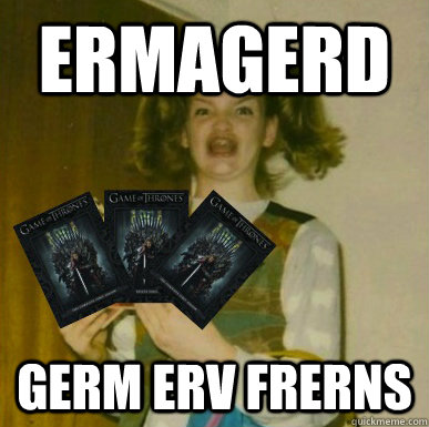 ermagerd germ erv frerns - ermagerd germ erv frerns  Germ Erv Frerns