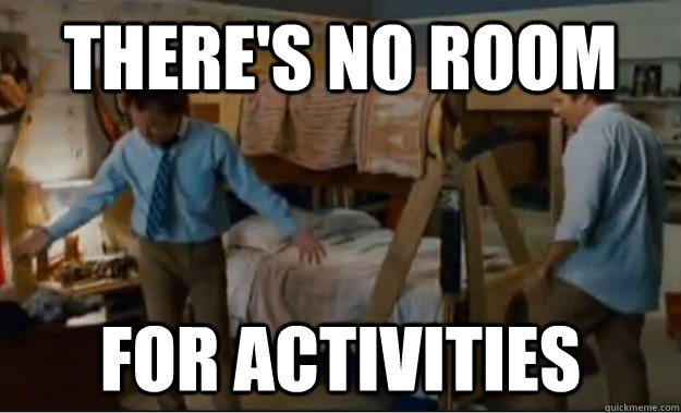 There's no room for activities - There's no room for activities  Stepbrothers Activities