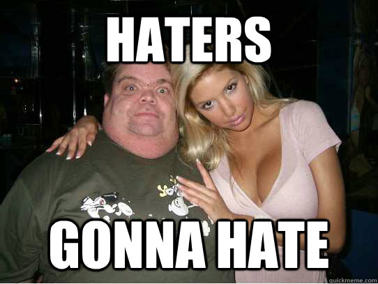 HATERS GONNA HATE  The stud lyfe