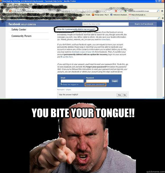 You Bite your tongue!! - You Bite your tongue!!  Facebook Deletion