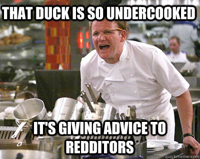 That duck is so undercooked It's giving advice to Redditors - That duck is so undercooked It's giving advice to Redditors  Misc