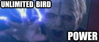 Unlimited BIRD POWER - Unlimited BIRD POWER  Unlimited Power Palpatine