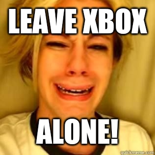 Leave Xbox Alone!  