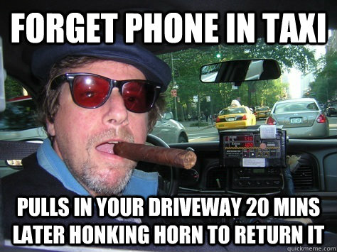 Forget phone in taxi pulls in your driveway 20 mins later honking horn to return it - Forget phone in taxi pulls in your driveway 20 mins later honking horn to return it  Good Guy Taxi Driver