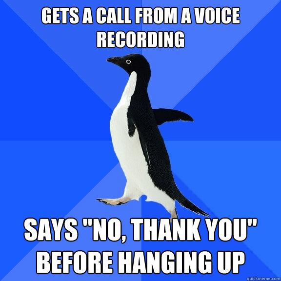 Gets a call from a voice recording Says 