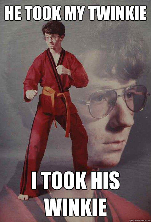 he took my twinkie I took his winkie  