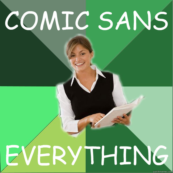 COMIC SANS EVERYTHING - COMIC SANS EVERYTHING  First Year Teacher