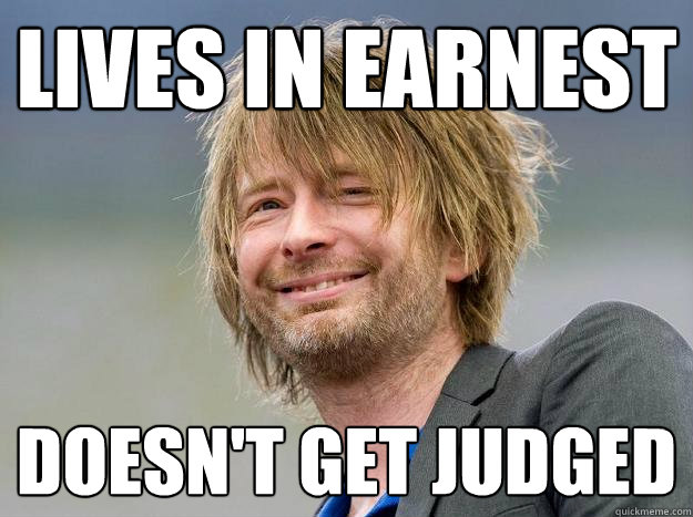 Lives in Earnest doesn't get judged - Lives in Earnest doesn't get judged  Thom Yorke