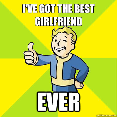 i've got the best girlfriend  ever  - i've got the best girlfriend  ever   Fallout new vegas