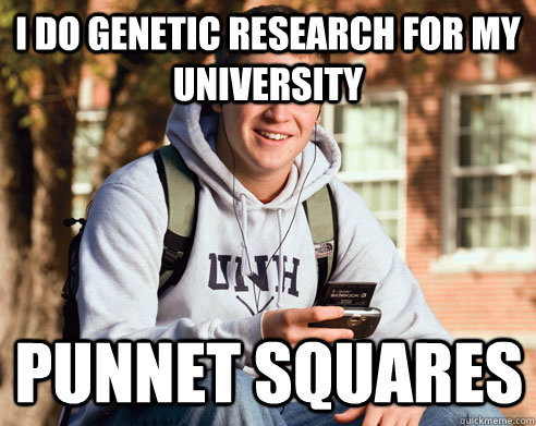 I do genetic research for my university punnet squares  College Freshman