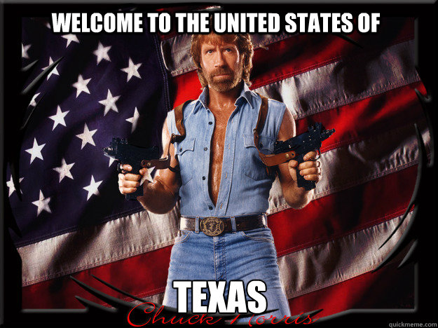 Welcome to the united states of  Texas - Welcome to the united states of  Texas  Chuck Norris