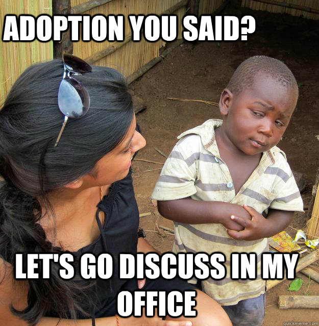 Adoption you said? let's go discuss in my office  