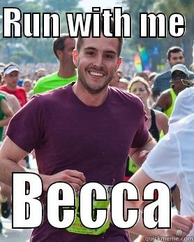 RUN WITH ME  BECCA Ridiculously photogenic guy
