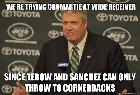 We're trying Cromartie at wide receiver Since Tebow and Sanchez can only throw to cornerbacks - We're trying Cromartie at wide receiver Since Tebow and Sanchez can only throw to cornerbacks  New York Jets