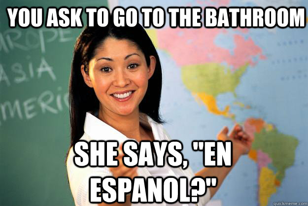 You ask to go to the bathroom she Says, 