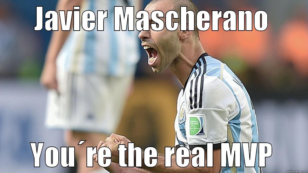 JAVIER MASCHERANO YOU´RE THE REAL MVP Misc