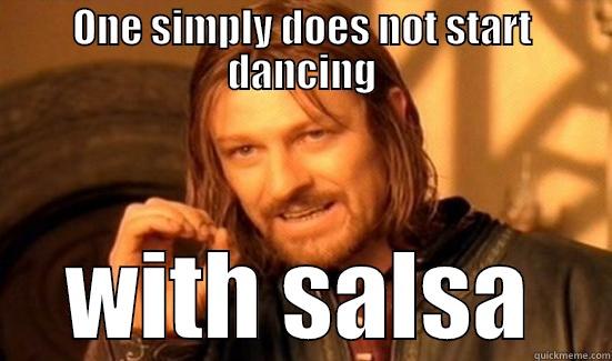 ONE SIMPLY DOES NOT START DANCING WITH SALSA Boromir