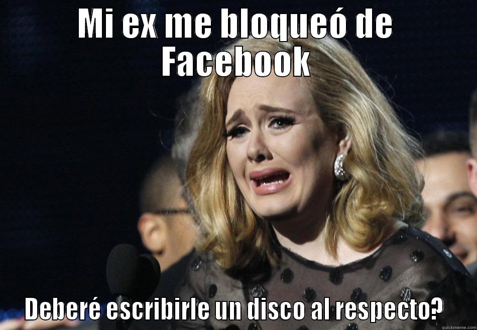 MI EX ME BLOQUEÓ DE FACEBOOK DEBERÉ ESCRIBIRLE UN DISCO AL RESPECTO?  Actual Advice Mallard