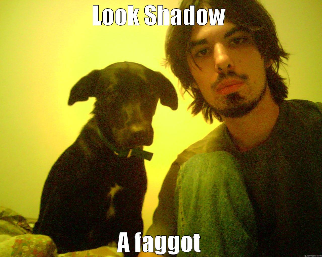 Look Shadow  - LOOK SHADOW A FAGGOT Misc
