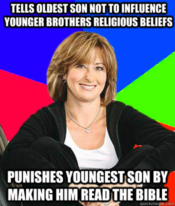 Tells Oldest Son not to influence younger brothers religious beliefs Punishes youngest son by making him read the bible  Sheltering Suburban Mom