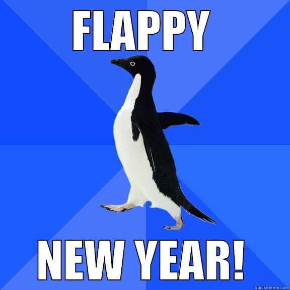 FLAPPY NEW YEAR! Socially Awkward Penguin