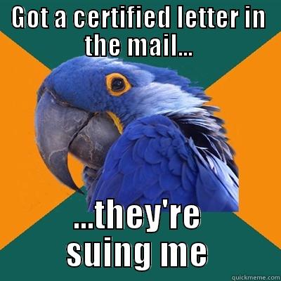 GOT A CERTIFIED LETTER IN THE MAIL... ...THEY'RE SUING ME Paranoid Parrot