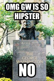 omg gw is so hipster no  Ironic GWU