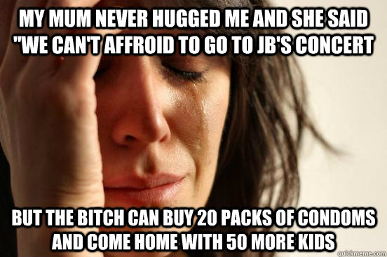 my mum never hugged me and she said 