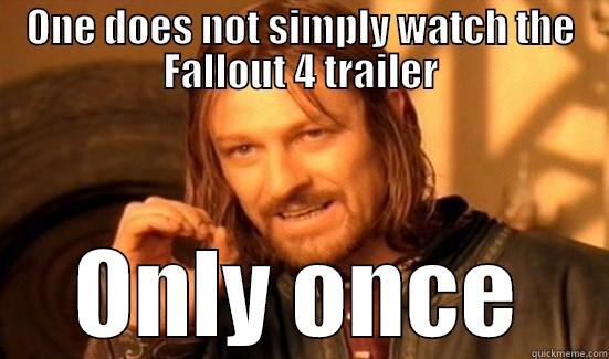 ONE DOES NOT SIMPLY WATCH THE FALLOUT 4 TRAILER ONLY ONCE Boromir