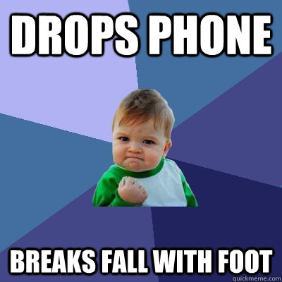 Drops phone Breaks fall with foot - Drops phone Breaks fall with foot  Success Kid