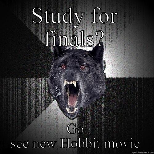 STUDY FOR FINALS? GO SEE NEW HOBBIT MOVIE Insanity Wolf