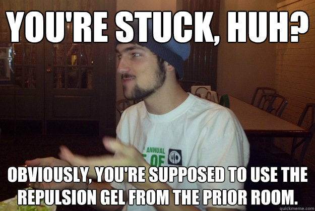 you're stuck, huh? obviously, you're supposed to use the repulsion gel from the prior room.  