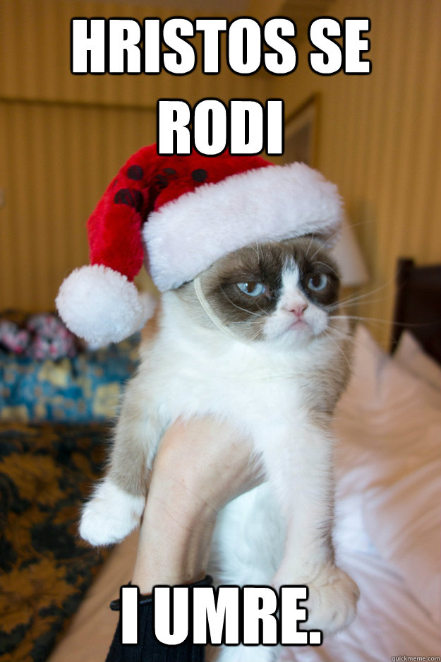 Hristos se rodi I umre.  Grumpy xmas