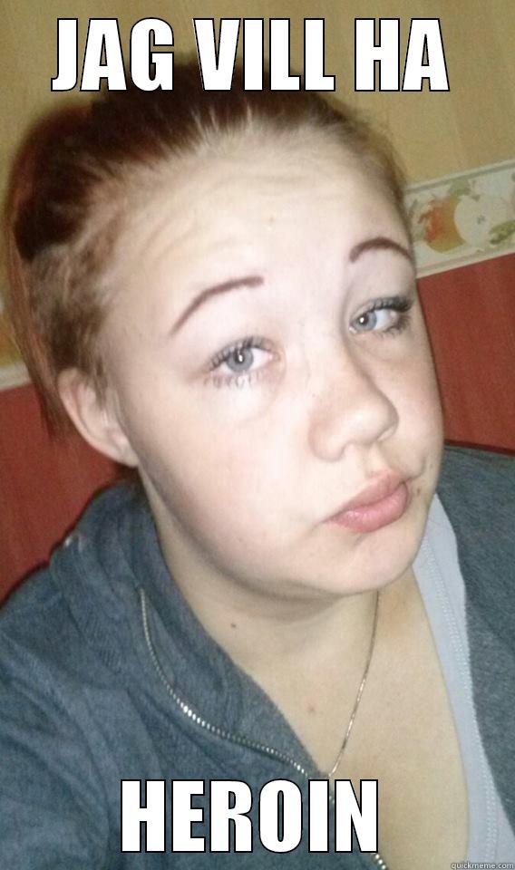 JAG VILL HA HEROIN Misc