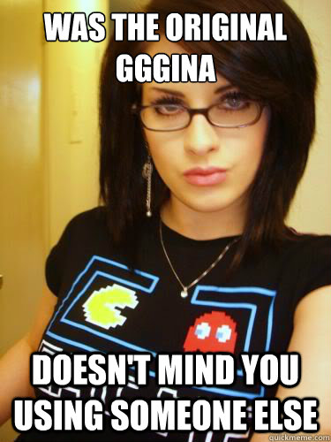 was the original gggina doesn't mind you using someone else - was the original gggina doesn't mind you using someone else  Cool Chick Carol