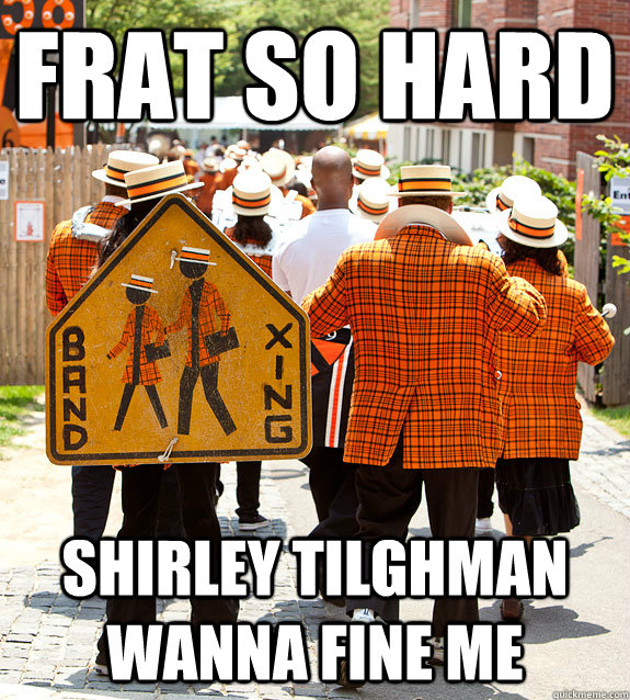 Frat so hard shirley tilghman wanna fine me - Frat so hard shirley tilghman wanna fine me  Princeton Problems