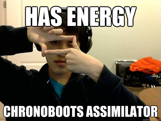 Has energy
 Chronoboots Assimilator
  