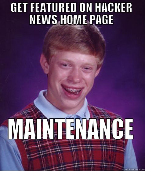 GET FEATURED ON HACKER NEWS HOME PAGE MAINTENANCE Bad Luck Brian