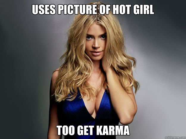 Uses picture of hot girl too get karma   