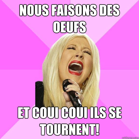 Nous faisons des oeufs Et coui coui ils se tournent!  Wrong Lyrics Christina