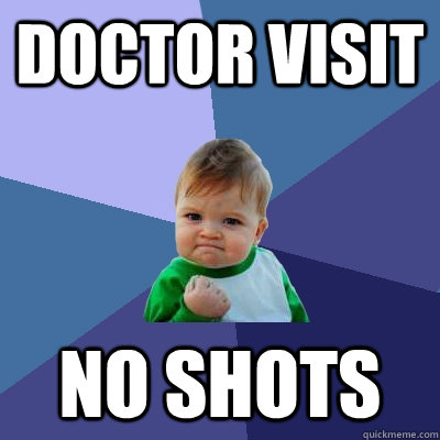 Doctor Visit No shots - Doctor Visit No shots  Success Kid