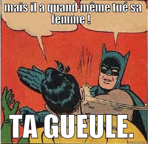 MAIS IL A QUAND MÊME TUÉ SA FEMME !   TA GUEULE. Batman Slapping Robin