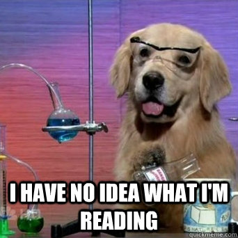  I have no idea what I'm reading -  I have no idea what I'm reading  I Have No Idea Scientist Dog