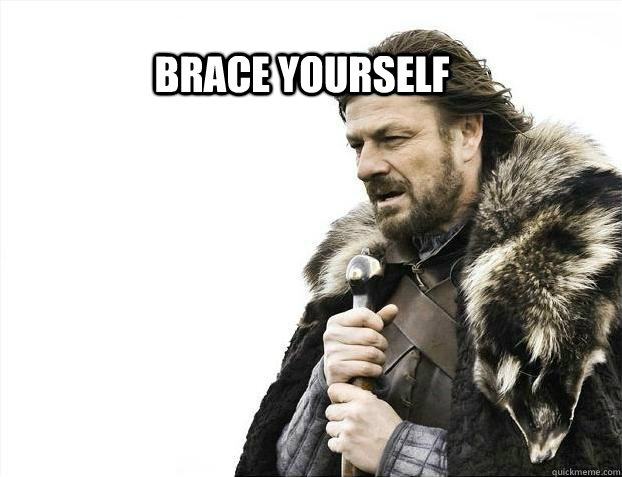 BRACE YOURSELF   BRACE YOURSELF TIMELINE POSTS